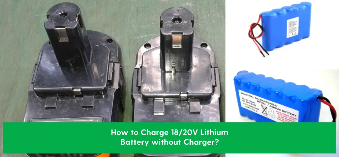 Charge 18V or 20V Lithium Battery Without a Charger